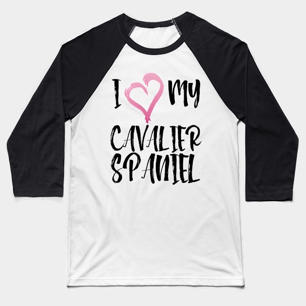 I Heart My Cavalier Spaniel! Especially for Cavalier King Charles Spaniel Dog Lovers! Baseball T-Shirt by rs-designs